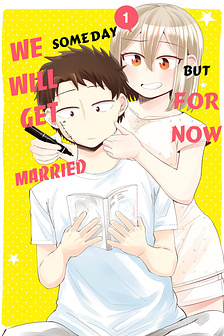 We’ll Get Married Someday, But For Now