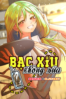Bạc Xỉu Không Sữa The Series