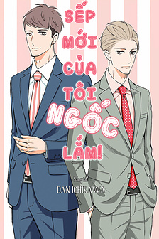 Sếp mới của tôi ngốc lắm!