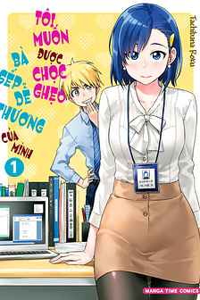 Tôi muốn được chọc ghẹo bà sếp dễ thương của mình