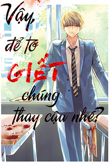 Jaa, Kimi no Kawari ni Korosou ka?