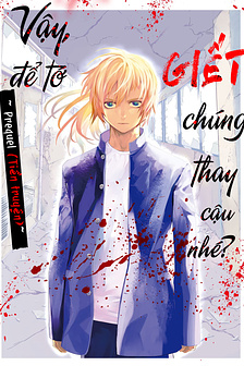 Jaa Kimi No Kawari Ni Korosou Ka ~ Prequel (Tiền truyện)