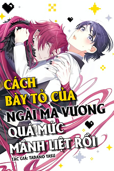 Cách bày tỏ của ngài Ma Vương quá mức mãnh liệt rồi