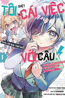 Anta to Osananajimitte dake demo Iyananoni! ~Zekkou kara Hajimaru S-kyuu Bishoujo to no Gakuen Nariagari Seikatsu~