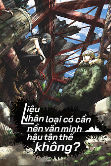 Liệu nhân loại có cần nền văn minh thời tận thế không?