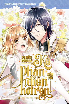 Vị Hôn Phu Là Kẻ Phản Diện, Nên Tôi Hơi Rén!