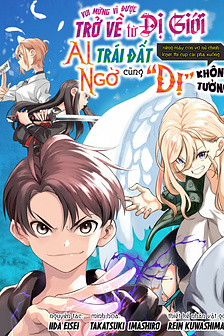 Vui mừng vì được trở về từ dị giới, ai ngờ trái đất cũng "dị" không tưởng