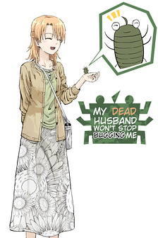 My Dead Husband Won't Stop Bugging Me (End)