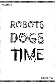 ROBOTS, DOGS & TIME