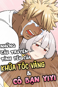 Những Câu Truyện Trình Yêu Của Khứa Tóc Vàng & Cô Bạn Yiyi